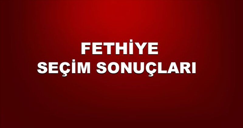 Fethiye Seçim Sonuçları