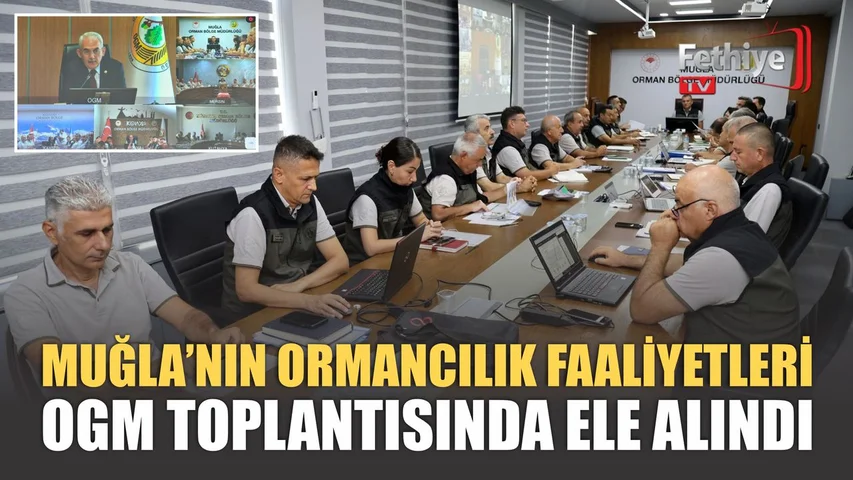 Orman Genel Müdürü Bekir Karacabey video konferans ile Muğla Orman Bölge Müdürlüğü toplantısına katıldı