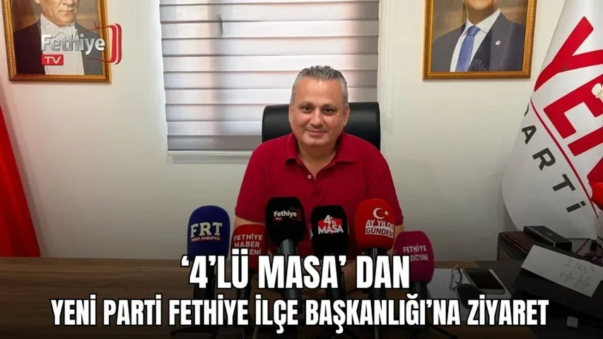Yeni Parti Fethiye İlçe Başkanı Mustafa Koyuncu, 4’lü Masa temsilcileriyle makamında bir araya geldi.