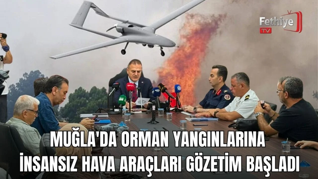 Muğla'da Orman Yangınlarına İnsansız Hava Araçları Gözetim Başladı