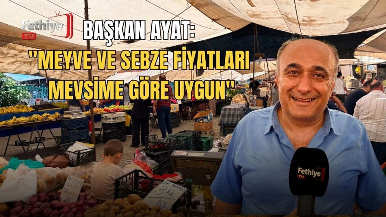 Başkan Ayat: "Meyve Ve Sebze Fiyatları Mevsime Göre Uygun"