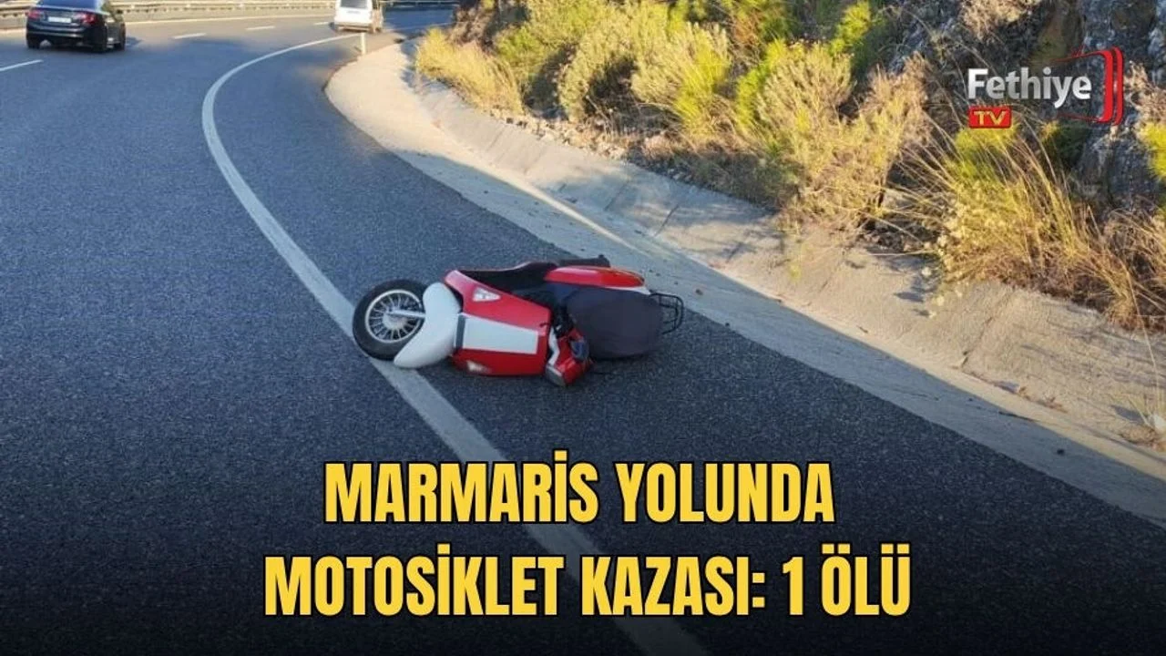 Marmaris Yolunda Motosiklet Kazası: 1 Ölü