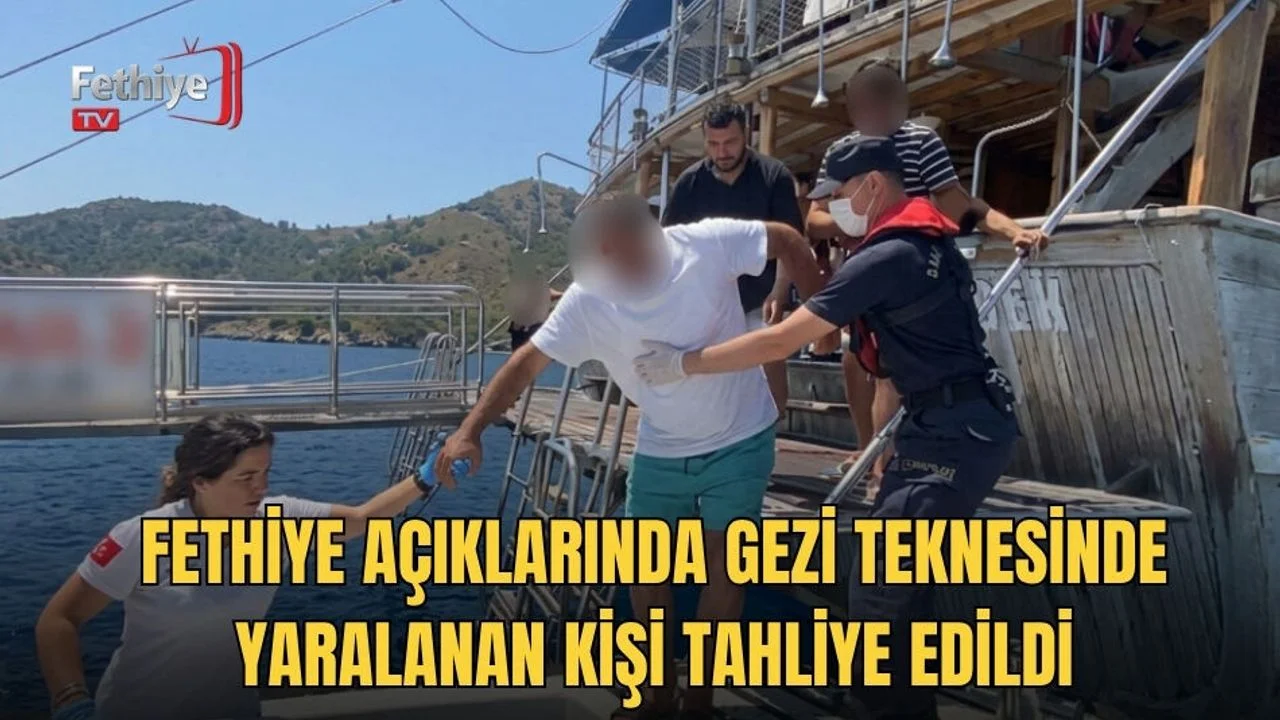Fethiye Açıklarında Gezi Teknesinde Yaralanan Kişi Tahliye Edildi
