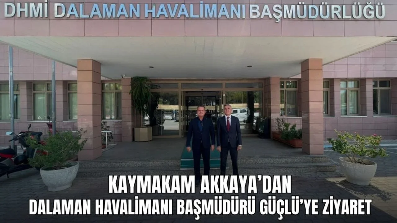 Fethiye Kaymakamı ve beraberindeki heyet Dalaman Havalimanı Başmüdürü ile bir araya geldi.