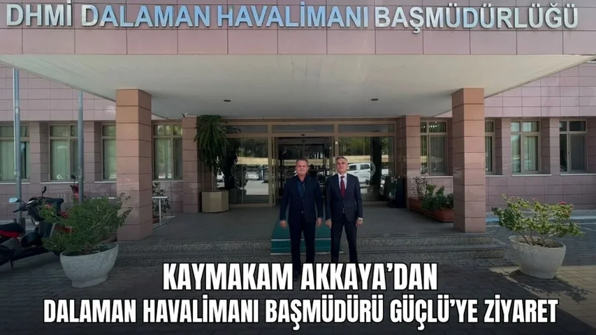 Fethiye Kaymakamı ve beraberindeki heyet Dalaman Havalimanı Başmüdürü ile bir araya geldi.