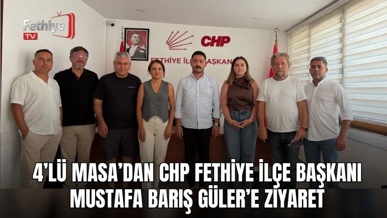CHP Fethiye İlçe Başkanı Mustafa Barış Güler, 4’lü Masa üyeleriyle makamında bir araya geldi.