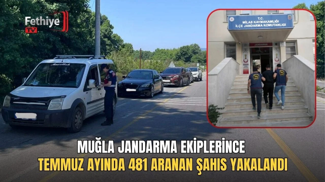 Muğla Jandarma Ekiplerince Temmuz Ayında 481 Aranan Şahıs Yakalandı