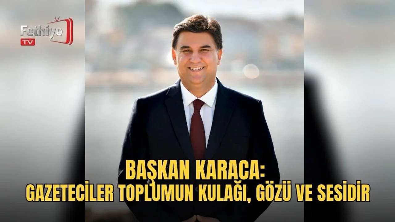 Başkan Karaca: Gazeteciler Toplumun Kulağı, Gözü ve Sesidir
