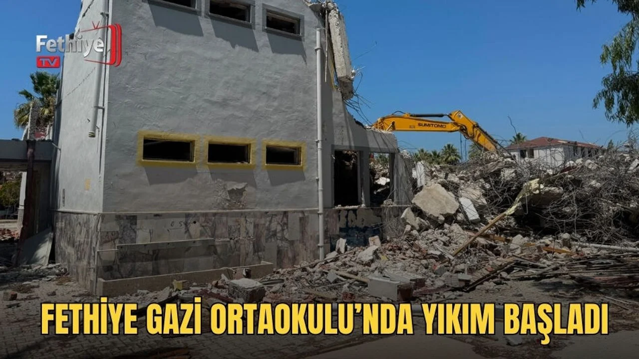 Fethiye Gazi Ortaokulu’nda Yıkım Başladı
