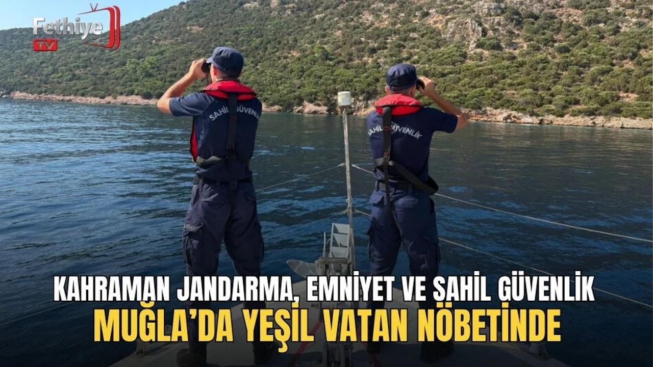 Kahraman Jandarma, Emniyet Ve Sahil Güvenlik Muğla’da Yeşil Vatan Nöbetinde