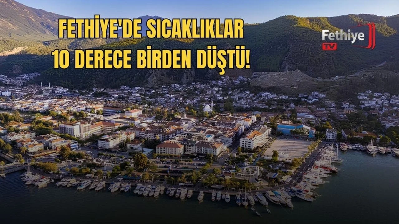Fethiye'de Sıcaklıklar 10 Derece Birden Düştü!