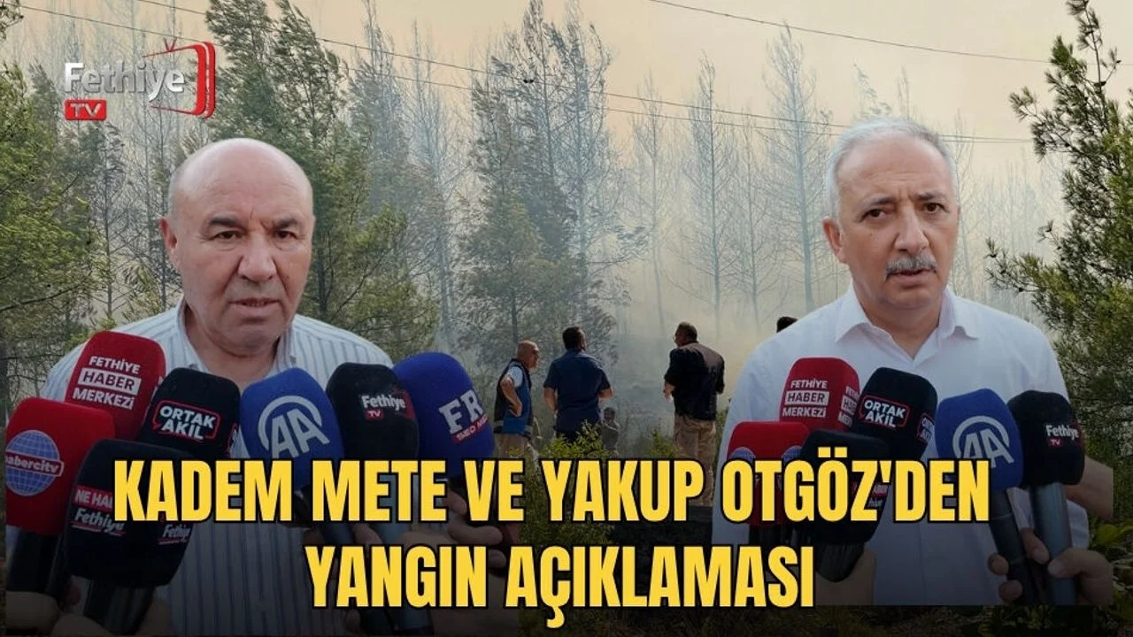 Kadem Mete ve Yakup Otgöz'den Yangın Açıklaması