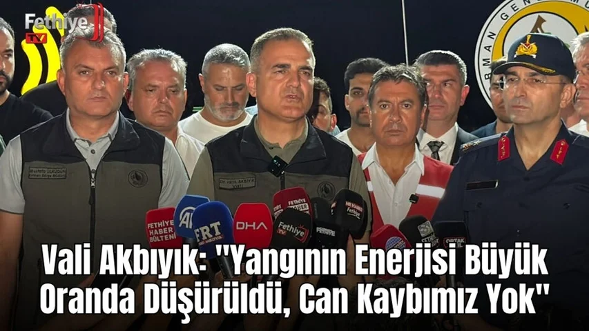 Vali Akbıyık: "Yangının Enerjisi Büyük Oranda Düşürüldü, Can Kaybımız Yok"