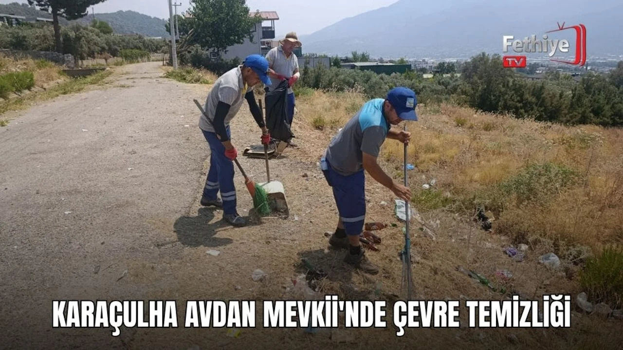 Karaçulha Avdan Mevkii'nde Çevre Temizliği