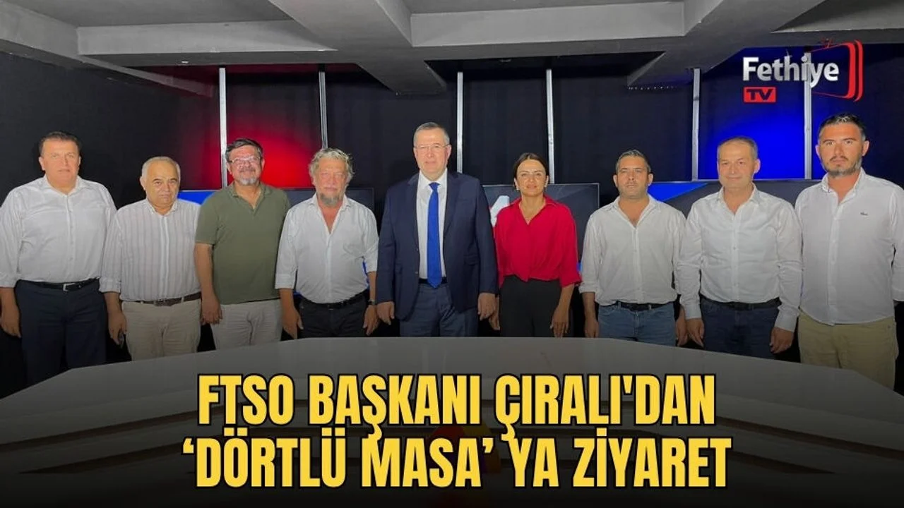 FTSO Başkanı Çıralı'dan‘Dörtlü Masa’ Ya Ziyaret