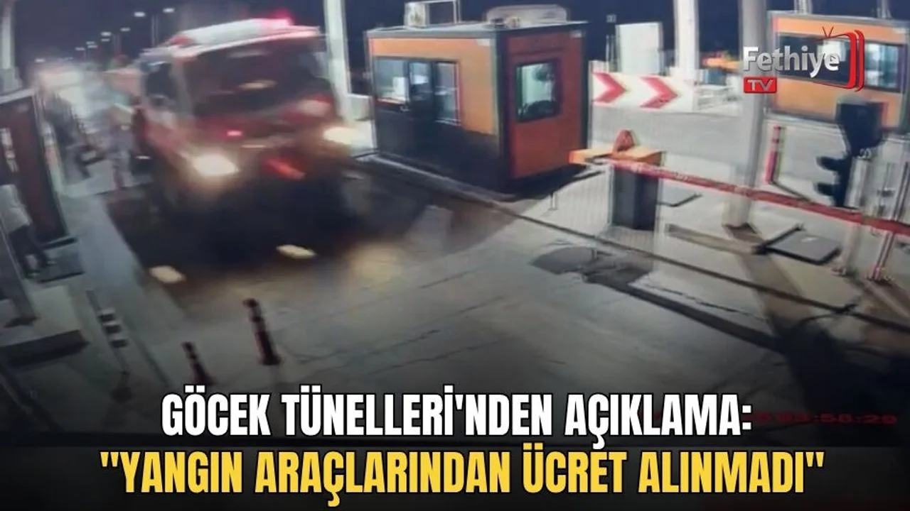 Göcek Tünelleri'nden Açıklama: "Yangın Araçlarından Ücret Alınmadı"