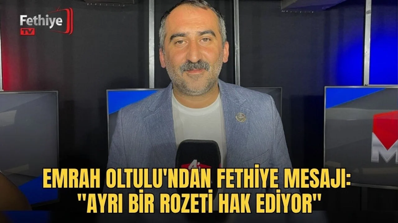 Emrah Oltulu'ndan Fethiye Mesajı: "Ayrı Bir Rozeti Hak Ediyor"