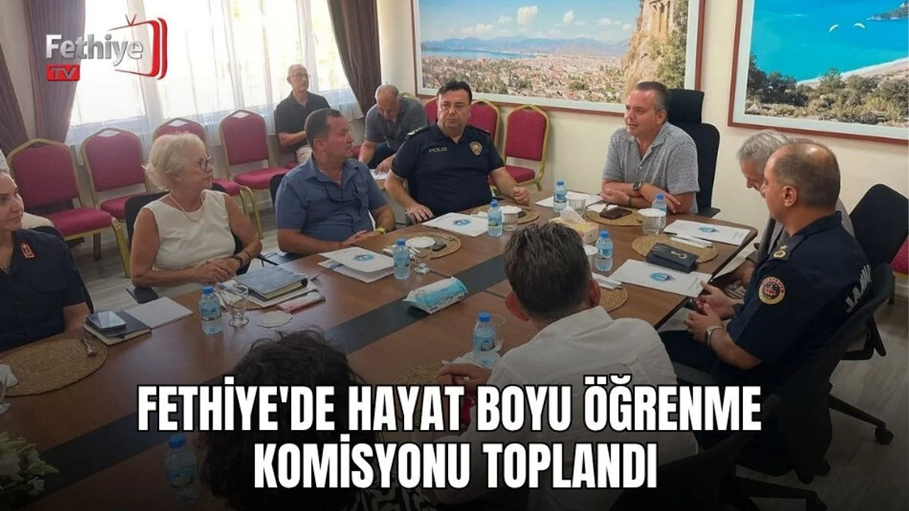 Fethiye'de Hayat Boyu Öğrenme Komisyonu Toplandı
