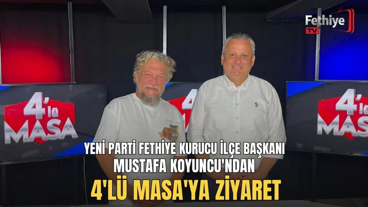 Yeni Parti Fethiye Kurucu İlçe Başkanı Mustafa Koyuncu'ndan 4'lü Masa'ya Ziyaret