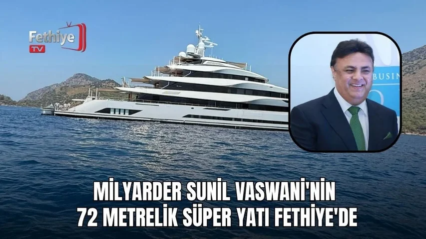 Dubai'de yaşayan iş insanı Sunil Vaswani'nin dev mega yatı Fethiye açıklarında demirlerken görülüyor.