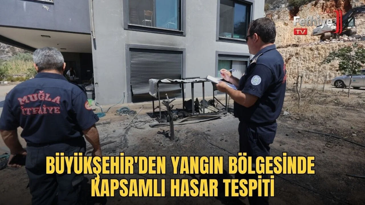 Büyükşehir'den Yangın Bölgesinde Kapsamlı Hasar Tespiti