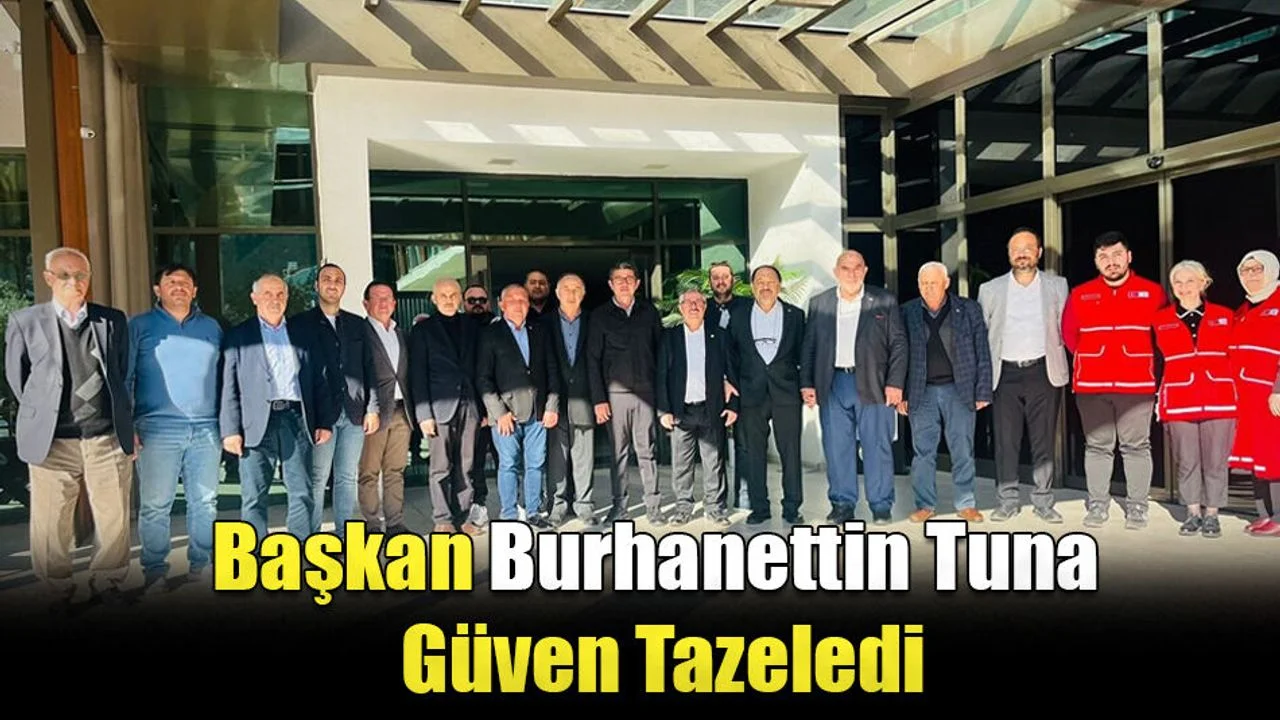 Başkan Burhanettin Tuna Güven Tazeledi