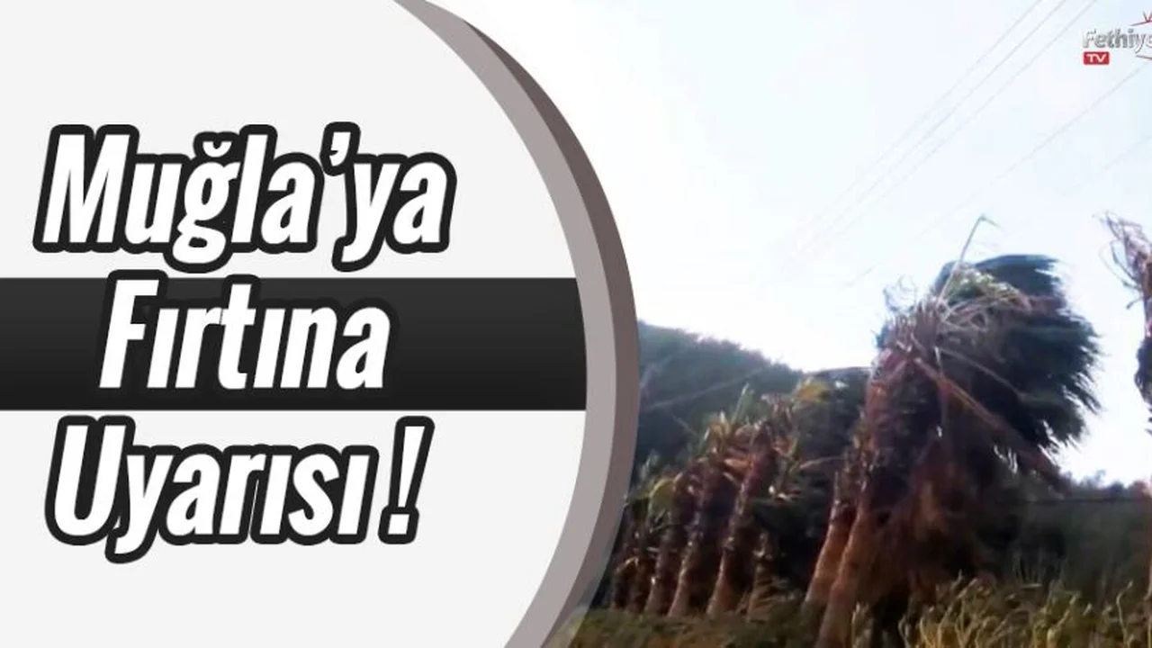 Muğla’ya Fırtına Uyarısı