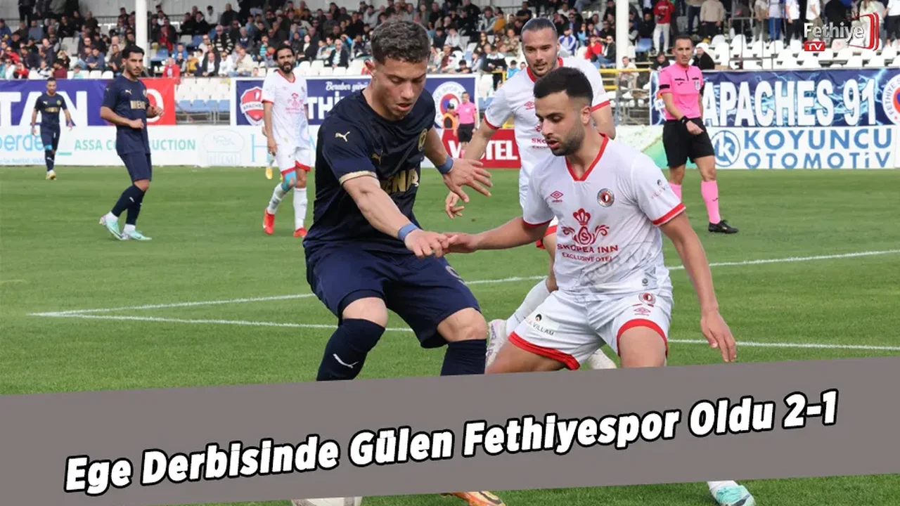 Ege Derbisinde Gülen Fethiyespor Oldu 2-1
