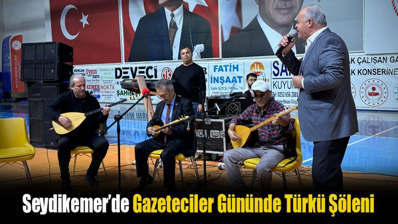 Seydikemer’de Gazeteciler Gününde Türkü Şöleni