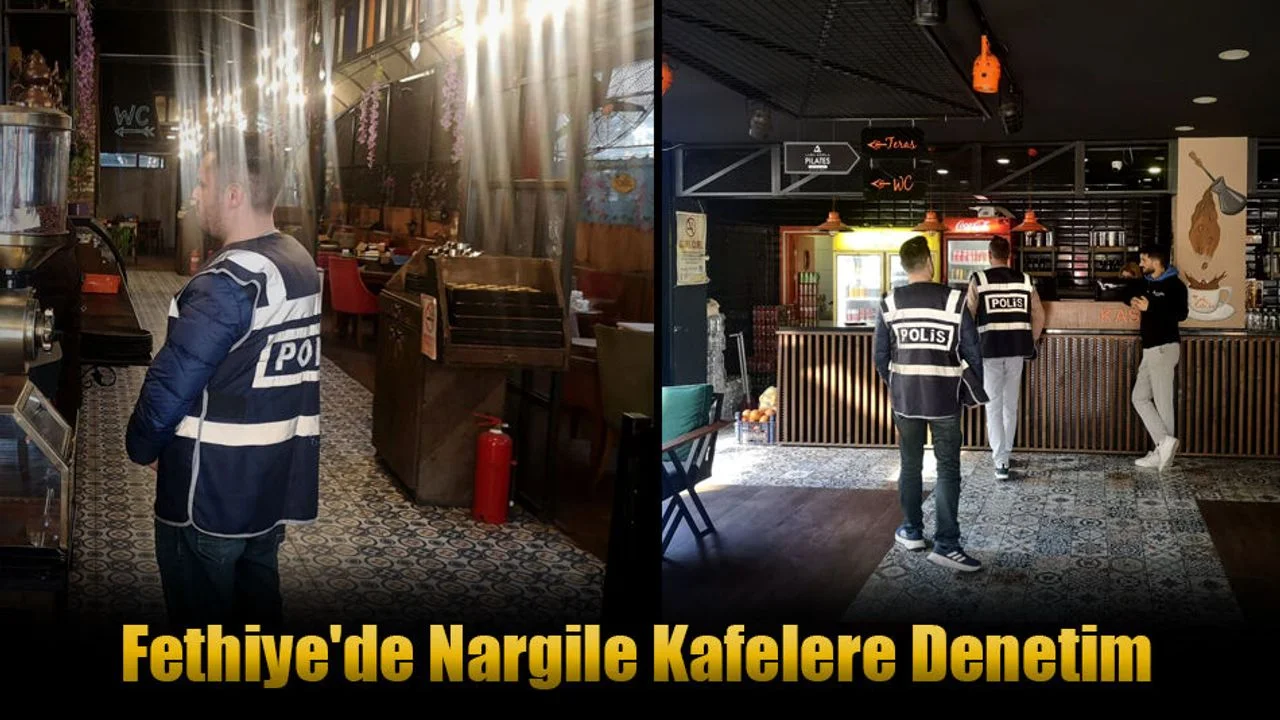 Fethiye'de Nargile Kafelere Denetim