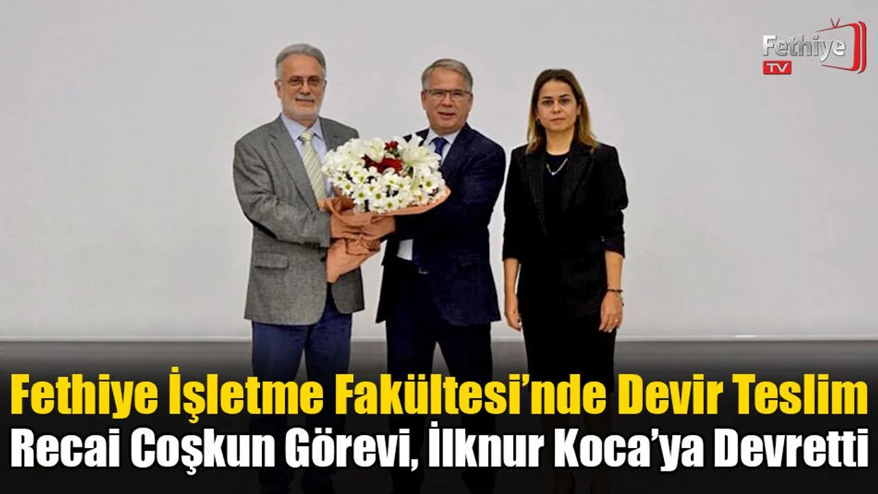 Fethiye İşletme Fakültesi’nde Devir Teslim