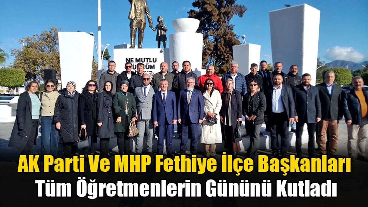 AK Parti Ve MHP Fethiye İlçe Başkanları Öğretmenlerin Gününü Kutladı