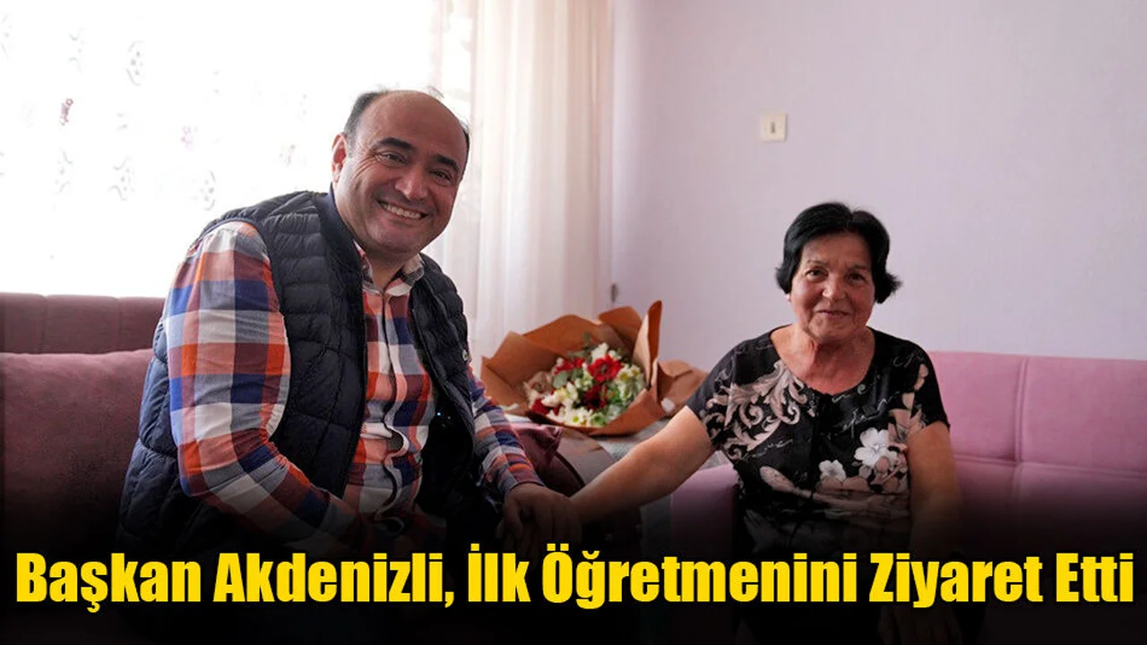 Başkan Akdenizli, İlk Öğretmenini Ziyaret Etti