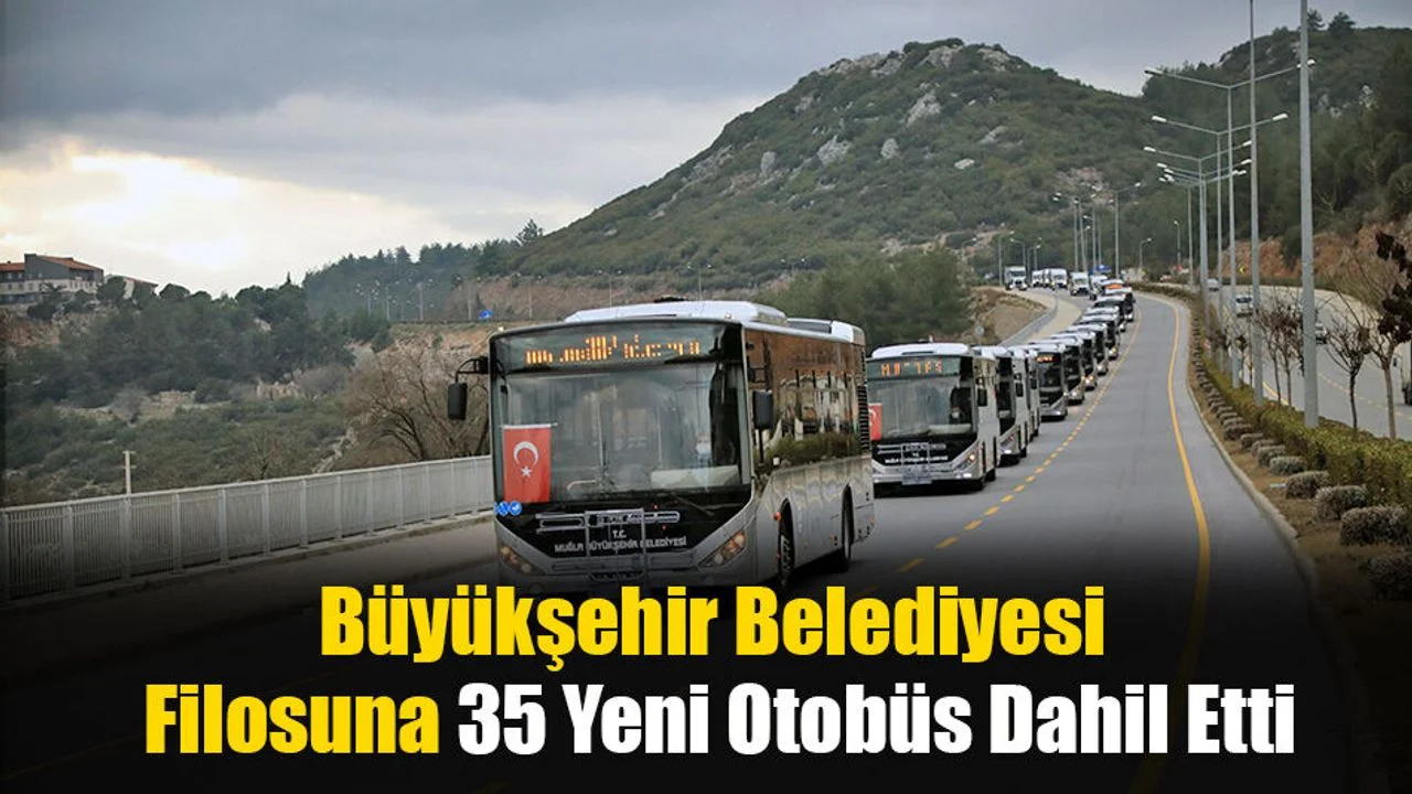 Büyükşehir Belediyesi Filosuna 35 Yeni Otobüs Dahil Etti