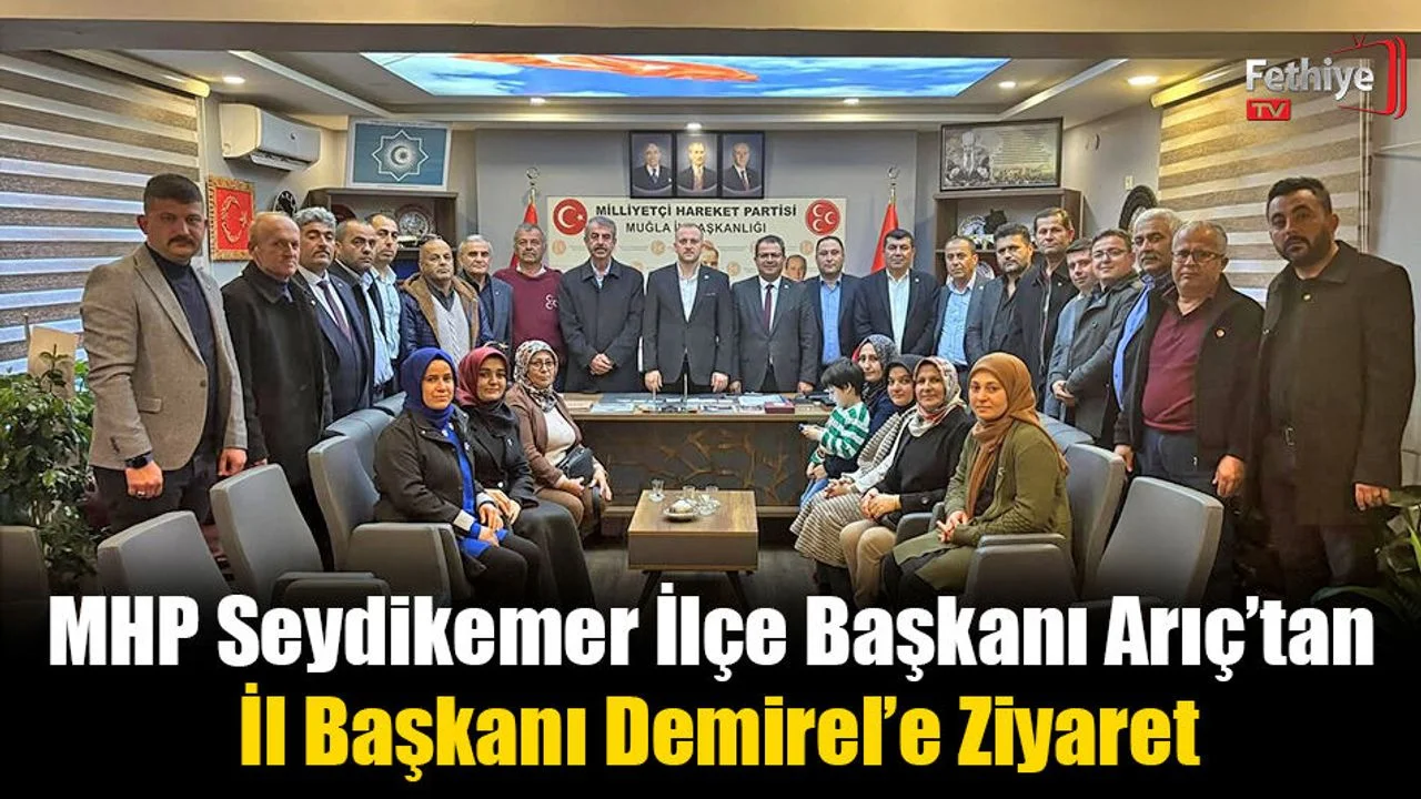 MHP Seydikemer İlçe Başkanı Arıç’tan İl Başkanı Demirel’e Ziyaret