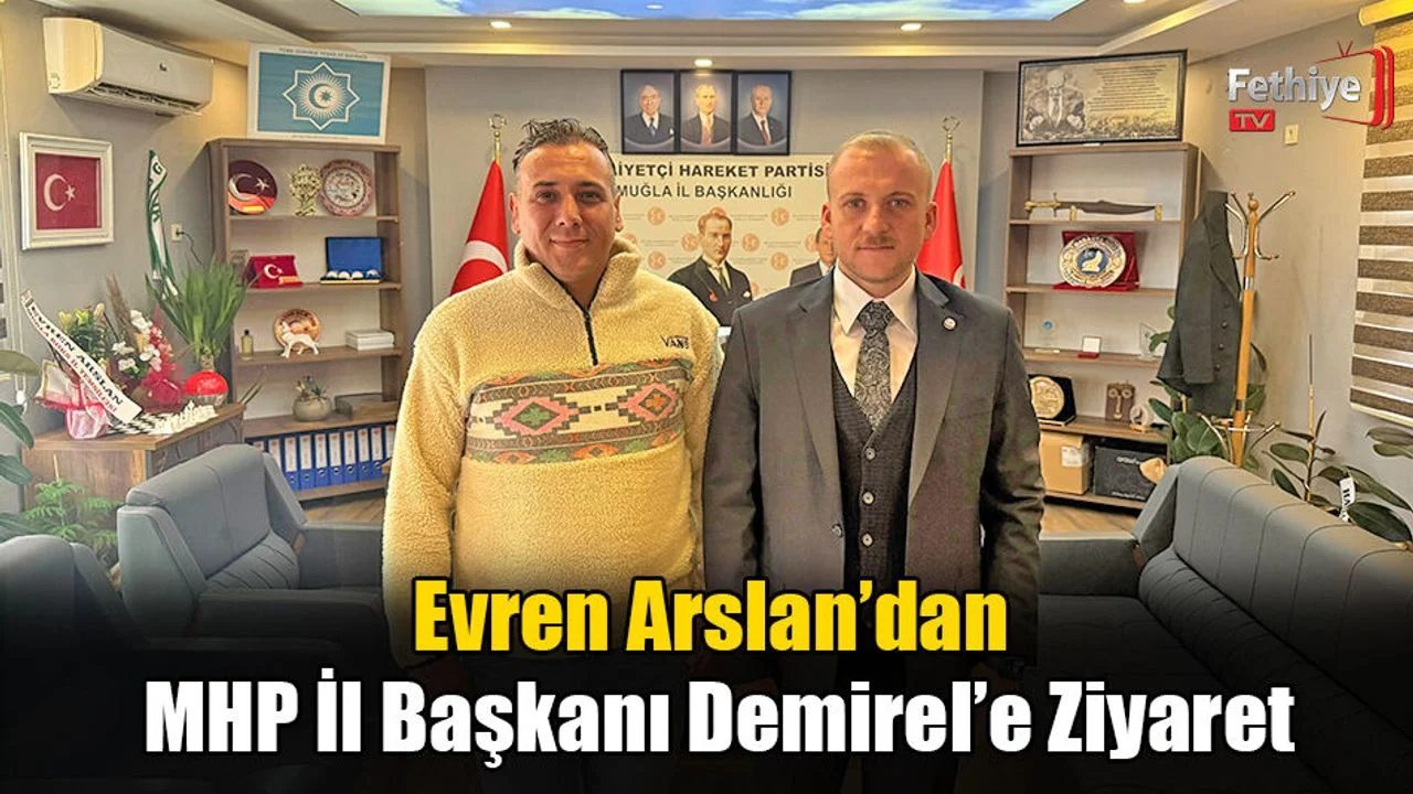 Evren Arslan’dan MHP İl Başkanı Demirel’e Ziyaret