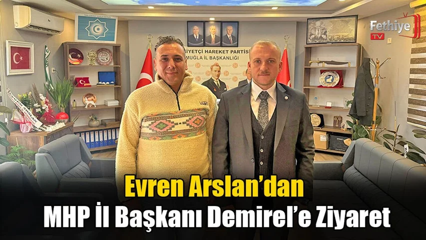Evren Arslan’dan MHP İl Başkanı Demirel’e Ziyaret