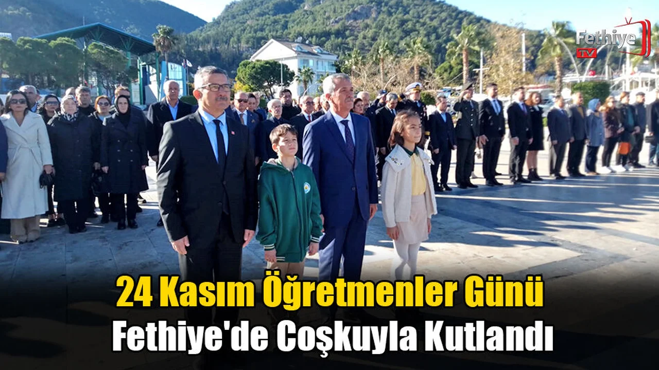 24 Kasım Öğretmenler Günü Fethiye'de Coşkuyla Kutlandı