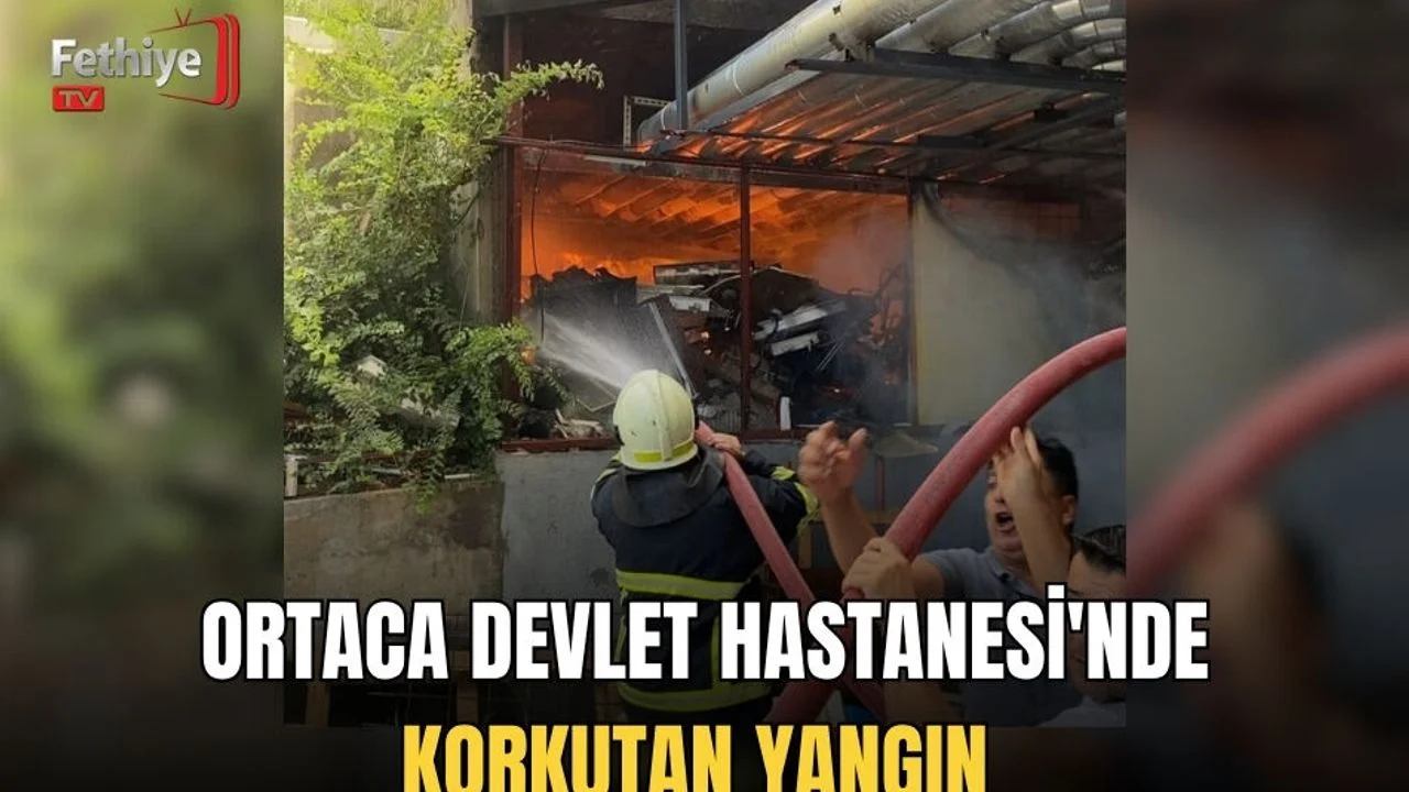 Ortaca Devlet Hastanesi'nde Korkutan Yangın