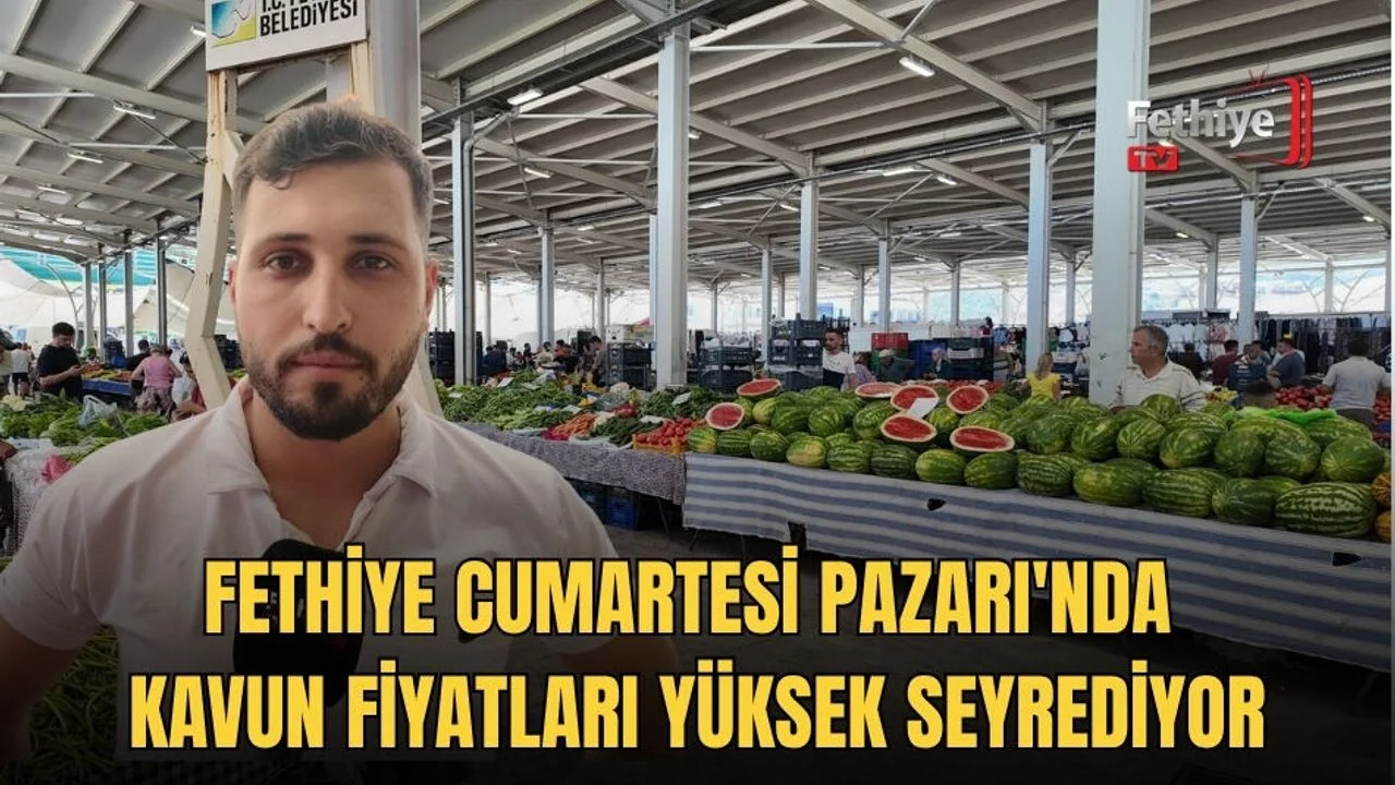 Fethiye Cumartesi Pazarı'nda Kavun Fiyatları Yüksek Seyrediyor
