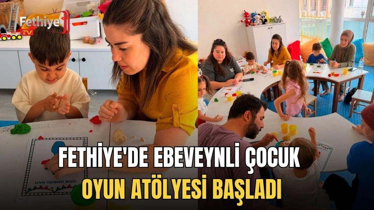 Fethiye'de Ebeveynli Çocuk Oyun Atölyesi Başladı: 3-6 Yaş Grubu Hem Öğreniyor Hem Eğleniyor