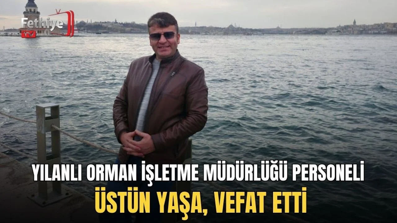 Yılanlı Orman İşletme Müdürlüğü Personeli Üstün Yaşa, Vefat Etti