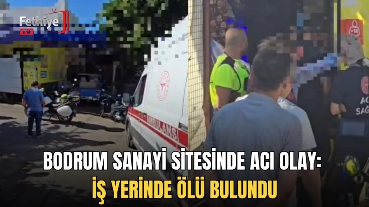 Bodrum Sanayi Sitesinde Acı Olay: İş Yerinde Ölü Bulundu
