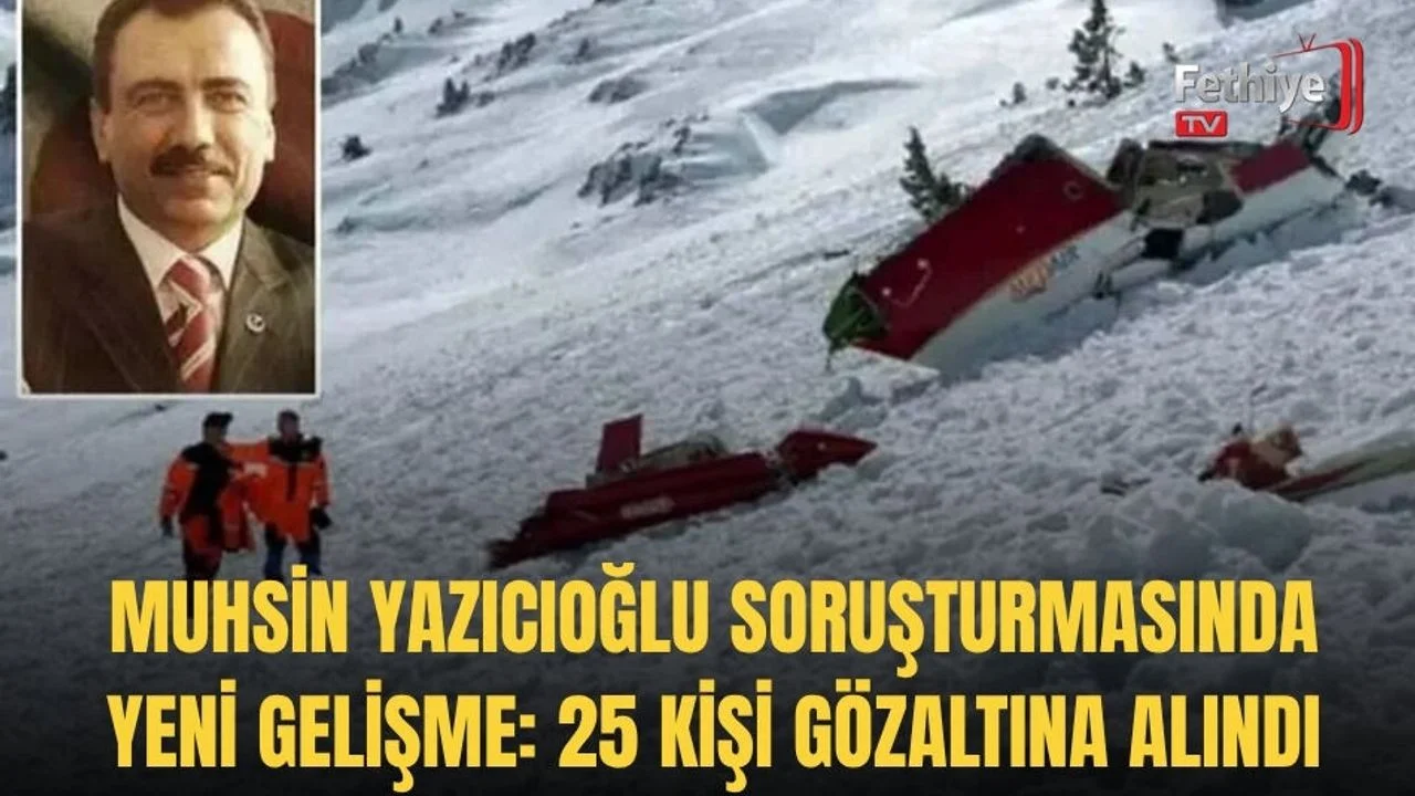Muhsin Yazıcıoğlu Soruşturmasında Yeni Gelişme: 25 Kişi Gözaltına Alındı