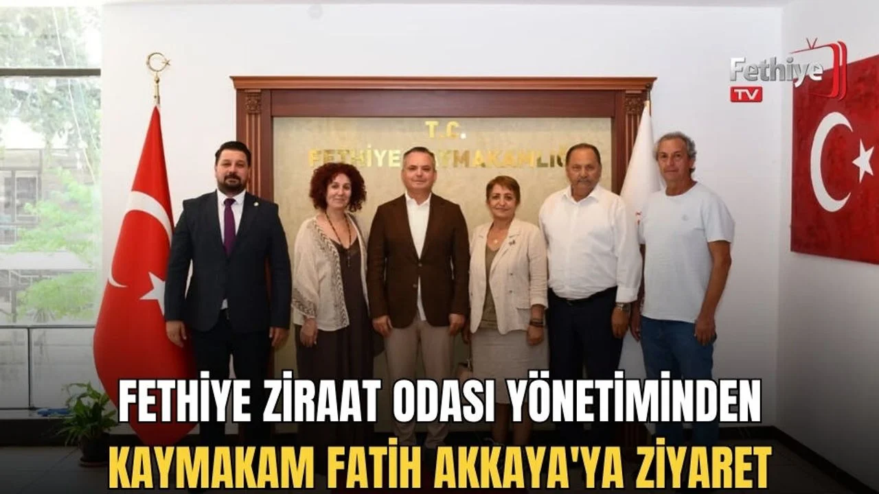 Fethiye Ziraat Odası Yönetiminden Kaymakam Fatih Akkaya'ya Ziyaret