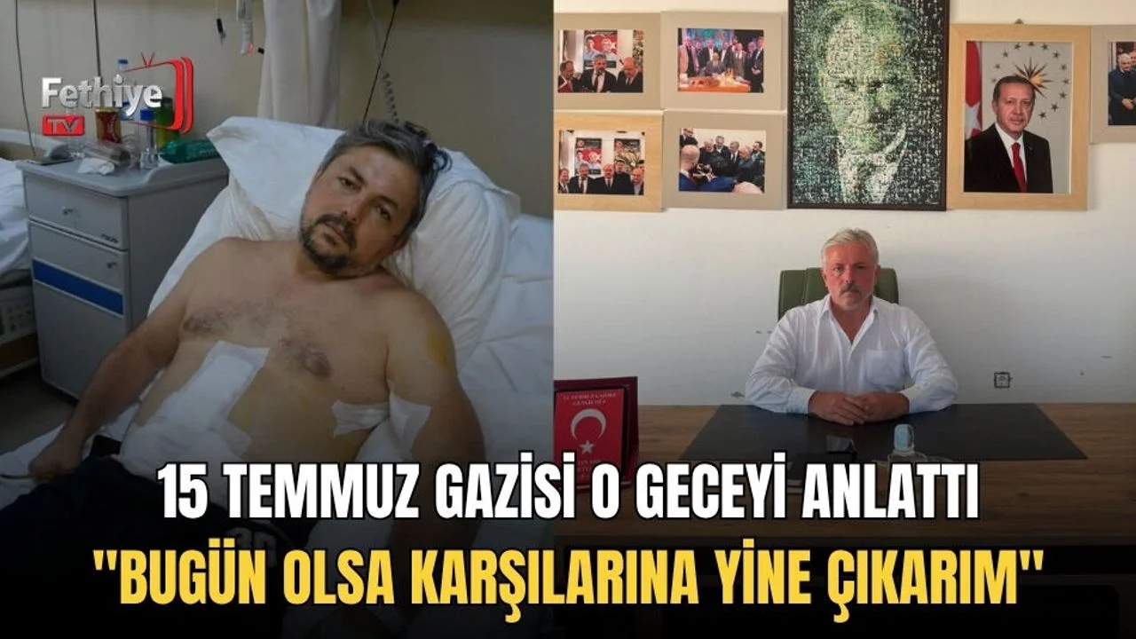 15 Temmuz Gazisi O Geceyi Anlattı  "Bugün Olsa Karşılarına Yine Çıkarım"