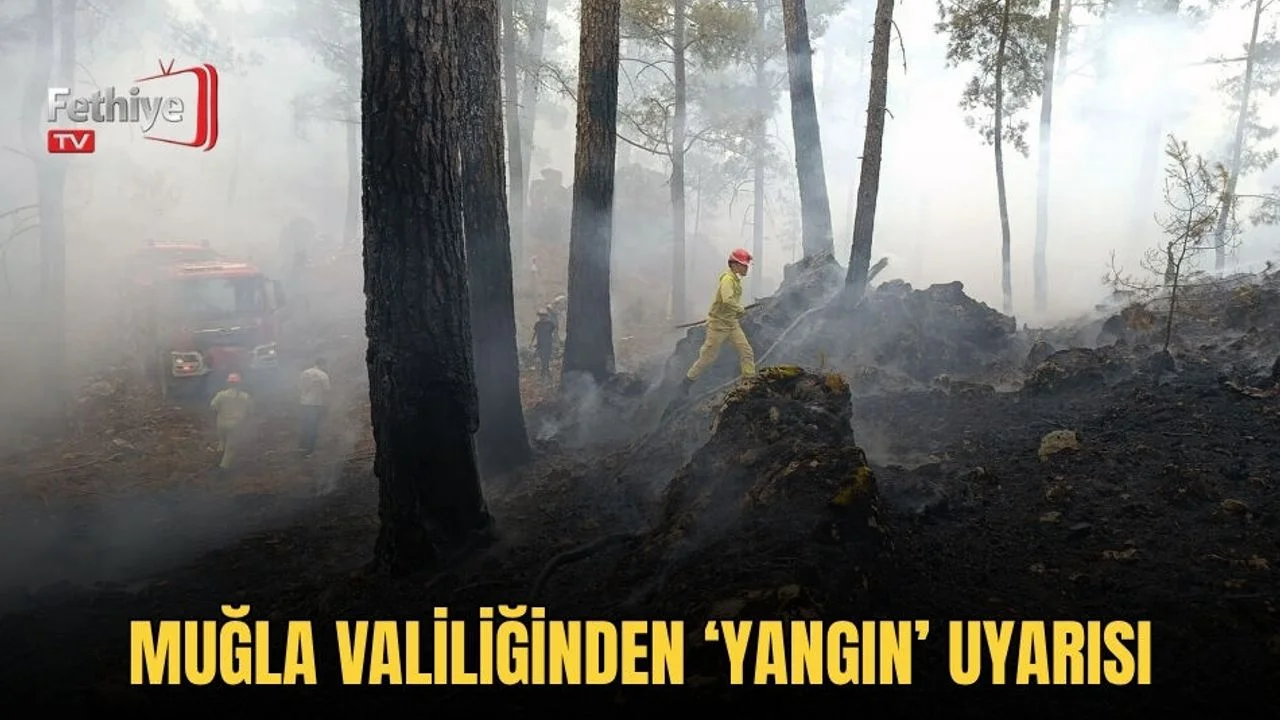 Muğla Valiliğinden ‘Yangın’ Uyarısı