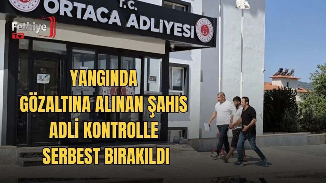 Yangında Gözaltına Alınan Şahıs Adli Kontrolle Serbest Bırakıldı