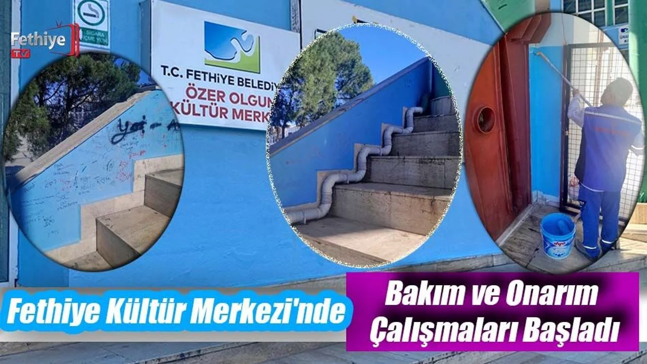Fethiye Kültür Merkezi'nde Bakım ve Onarım Çalışmaları Başladı