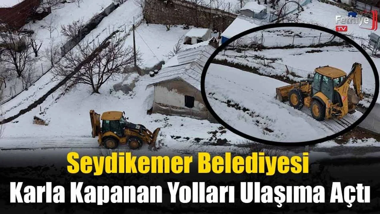 Seydikemer Belediyesi, Karla Kapanan Yolları Ulaşıma Açtı